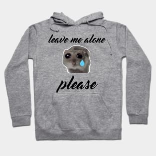 Sad Hamster, Leave me Alone Please Hoodie